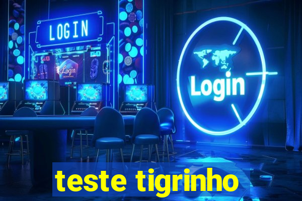 teste tigrinho